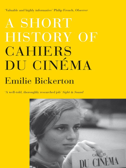 Title details for A Short History of Cahiers du Cinema by Emilie Bickerton - Available